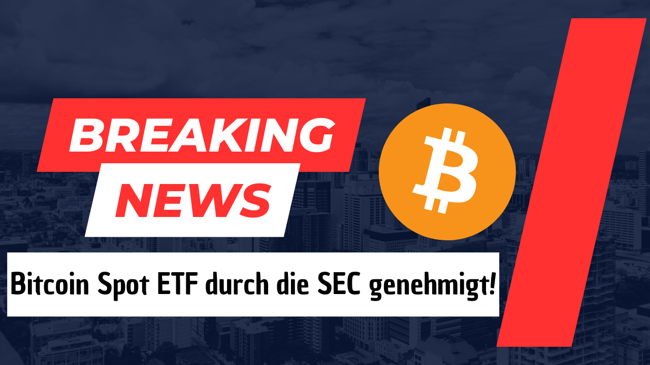 Bitcoin Spot ETF durch die SEC genehmigt!