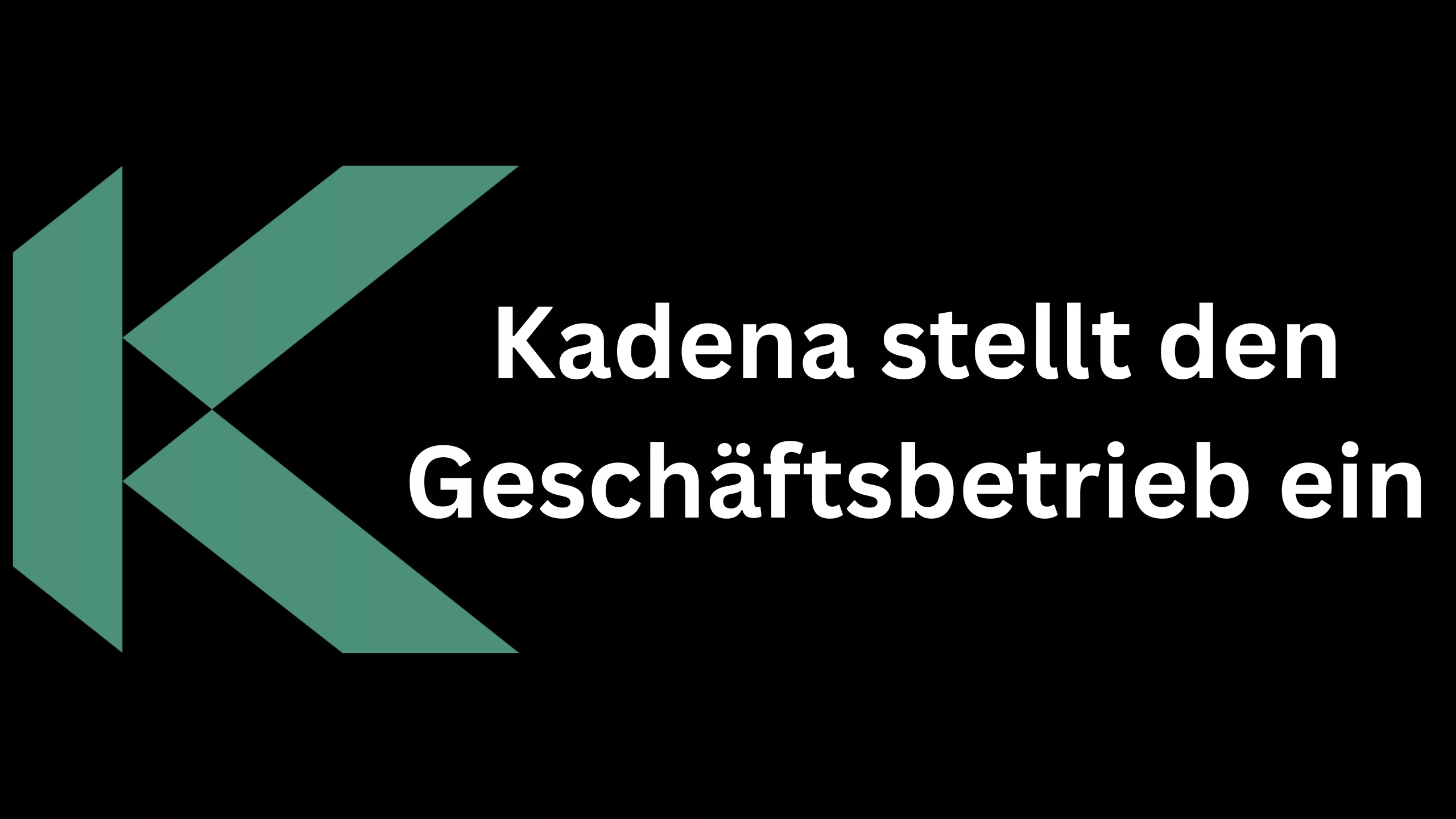 Kadena stellt den Geschäftsbetrieb ein